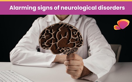 Alarming signs of neurological disorders